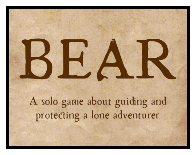 Bear: a solo game about guiding and protecting a lone adventurer
