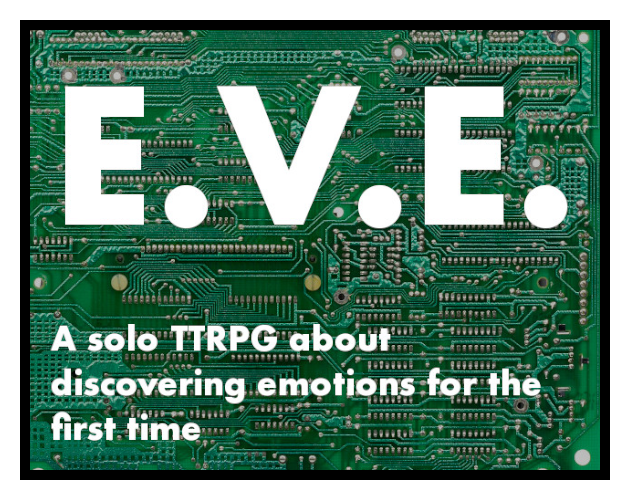 E.V.E. - a solo TTRPG about discovering emotions for the first time